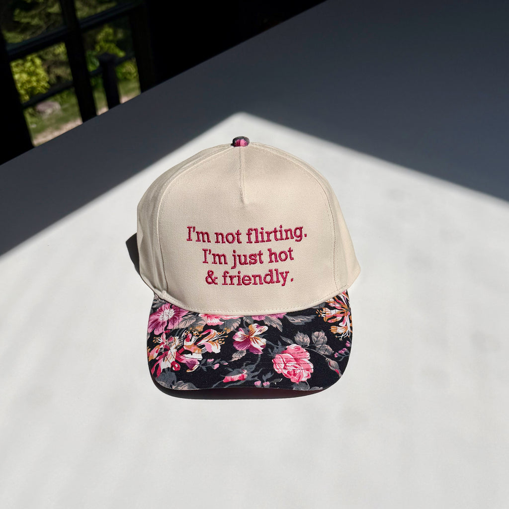 I'm Not Flirting. I'm Just Hot And Friendly. Hat