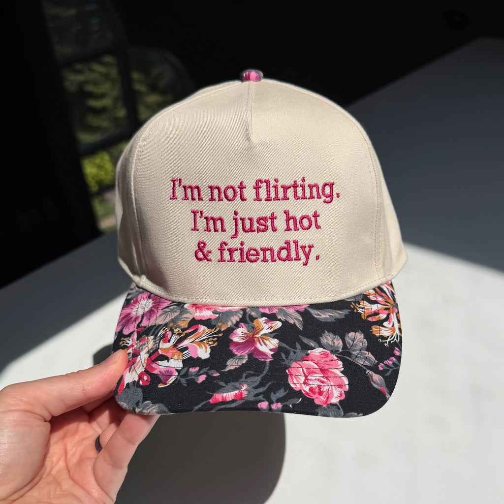 I'm Not Flirting. I'm Just Hot And Friendly. Hat