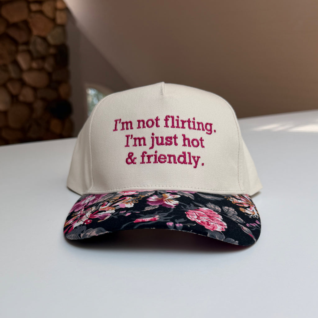 I'm Not Flirting. I'm Just Hot And Friendly. Hat