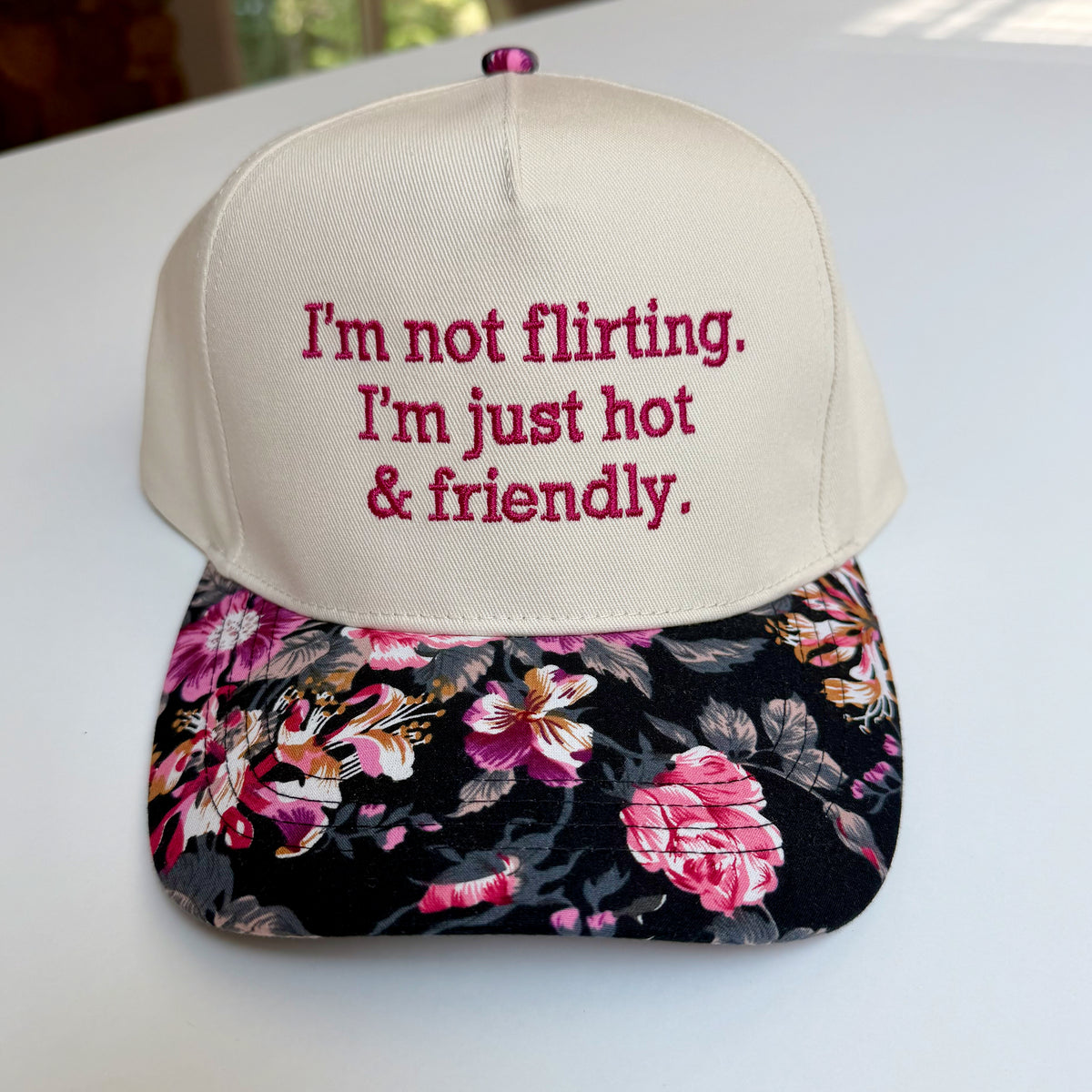 I'm Not Flirting. I'm Just Hot And Friendly. Hat