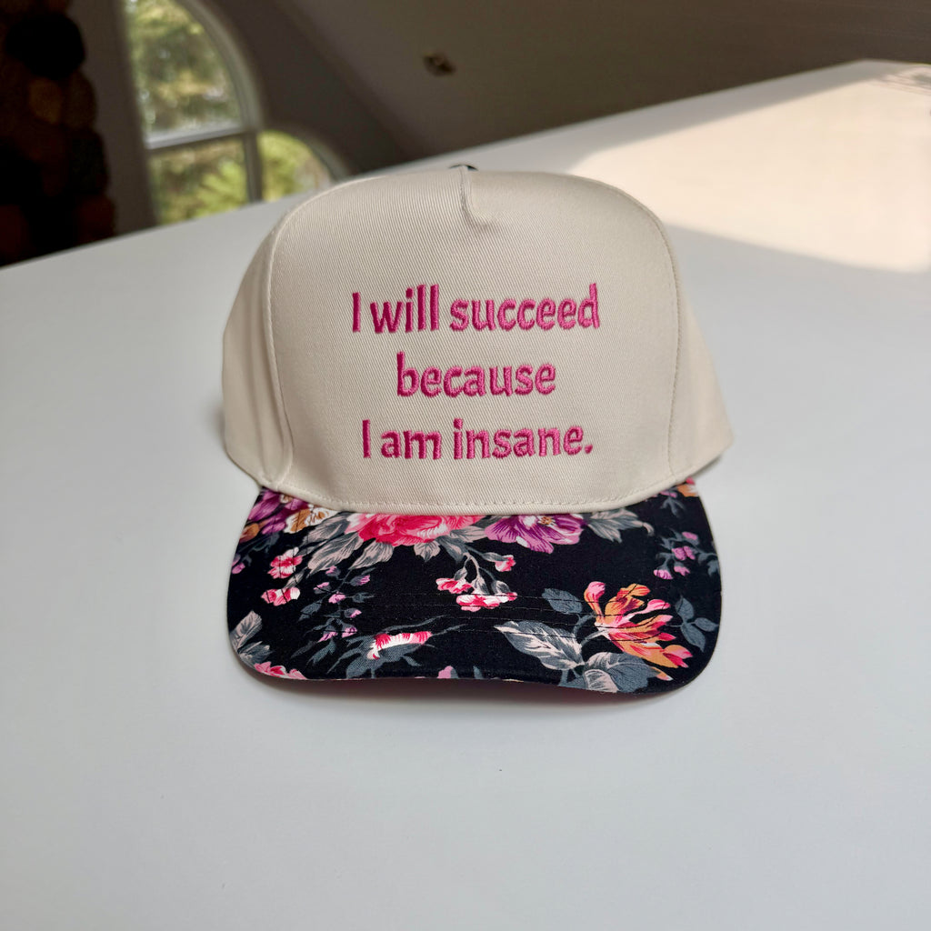 I will succeed because I am insane Hat