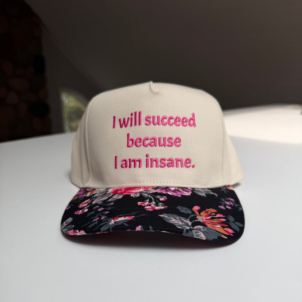 I will succeed because I am insane Hat