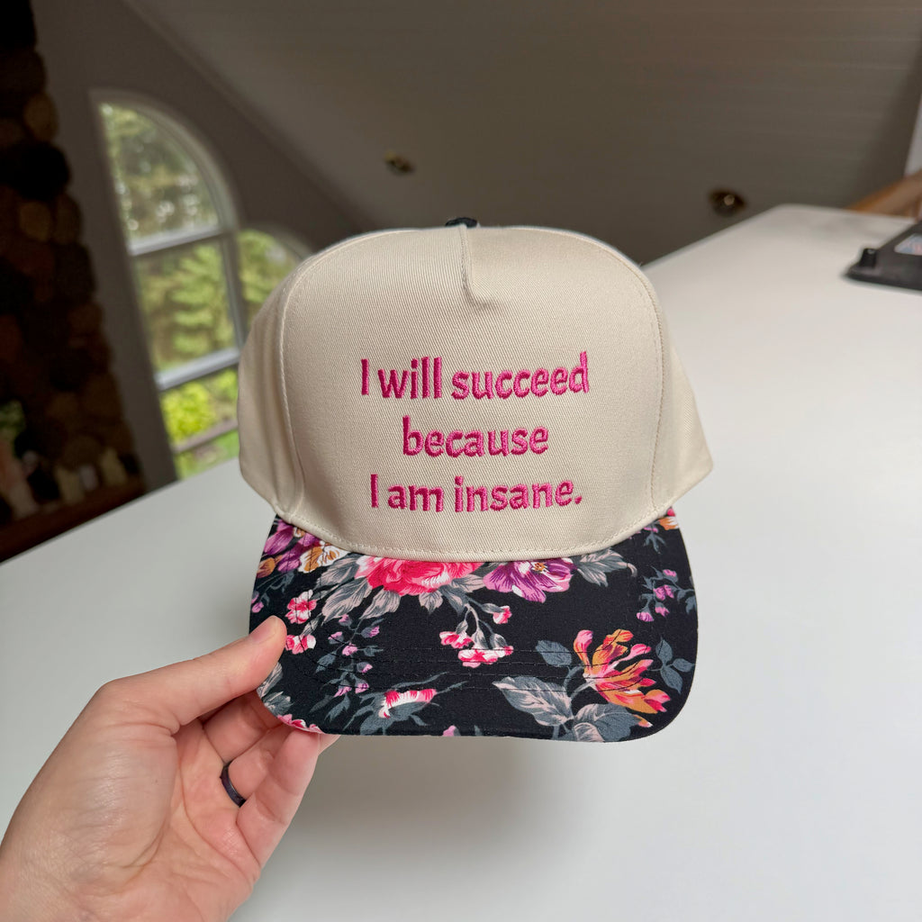 I will succeed because I am insane Hat