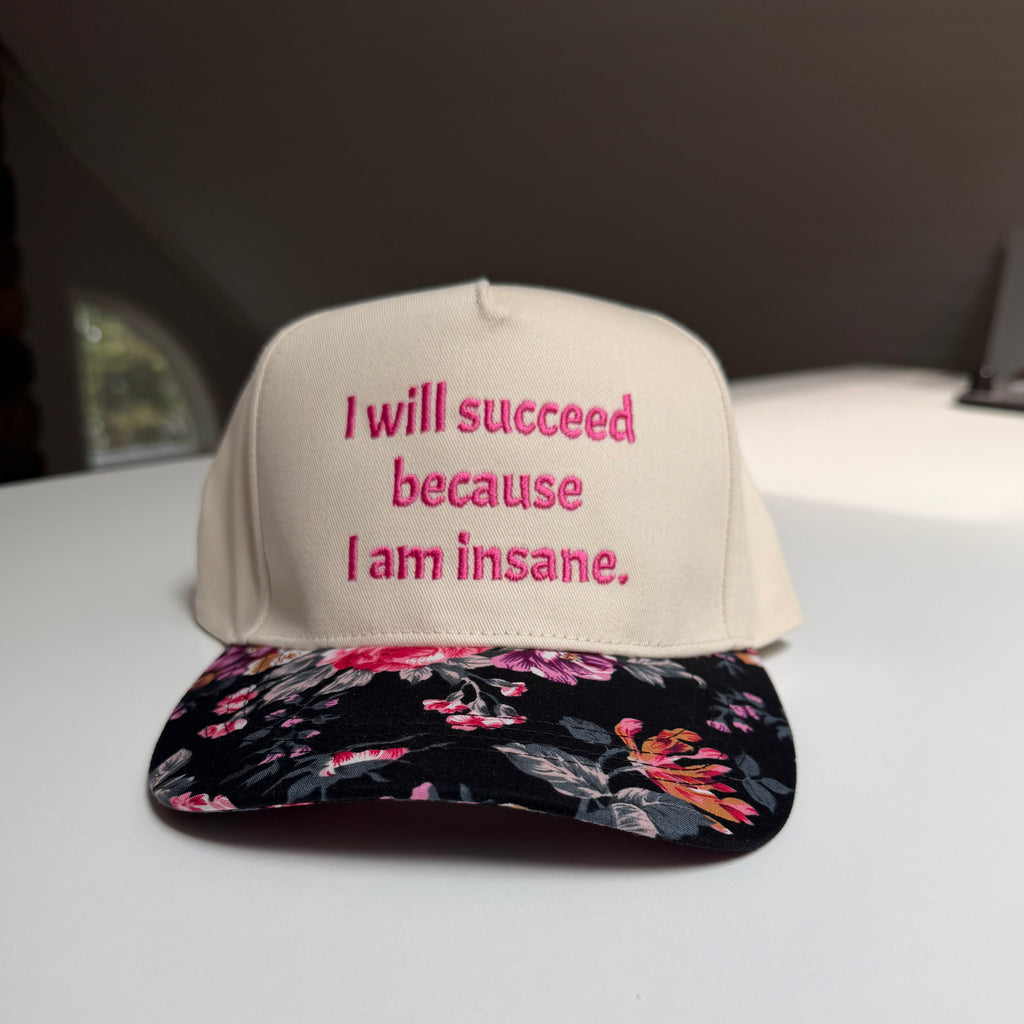 I will succeed because I am insane Hat