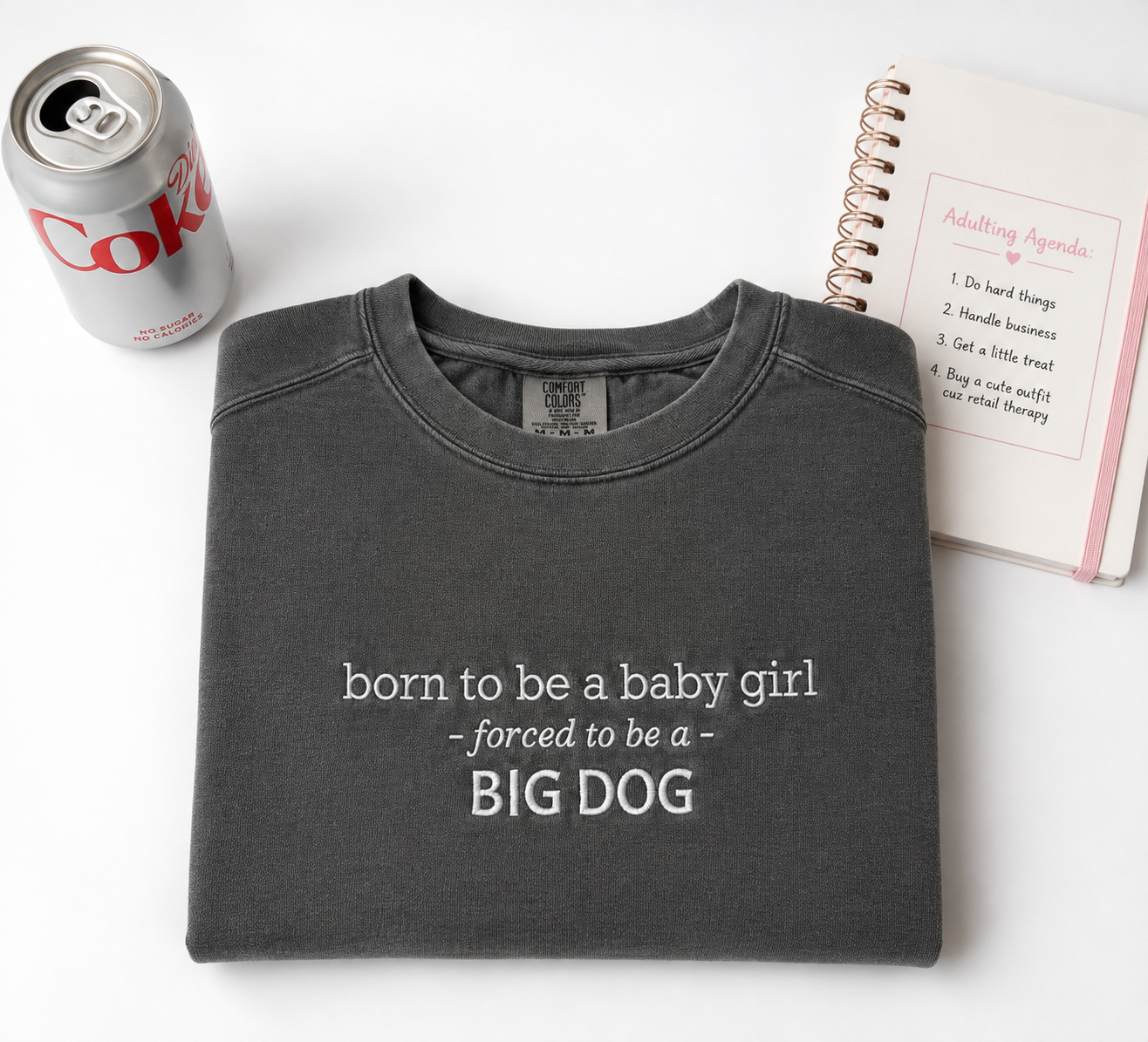 Born to a be Baby Girl - forced to be a - Big Dog