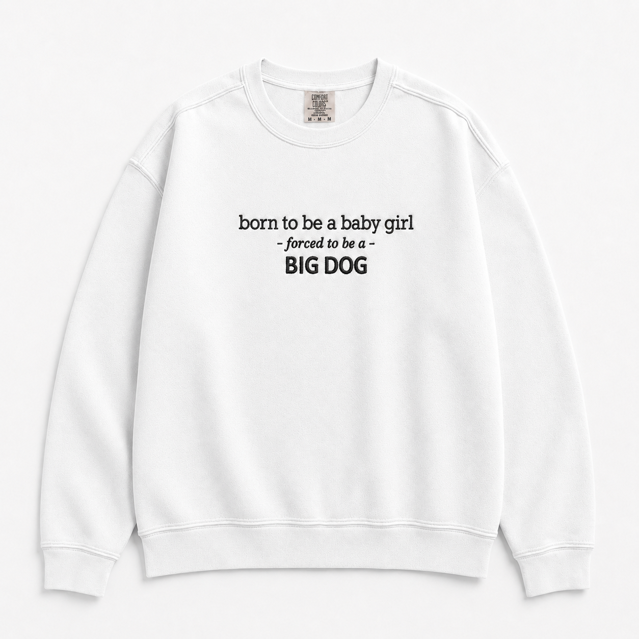 Born to a be Baby Girl - forced to be a - Big Dog