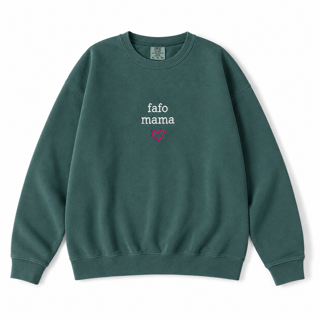 A dark teal-green crewneck sweatshirt with 'fafo mama' embroidered in white and a small pink heart outline on the chest, displayed flat against a white background.