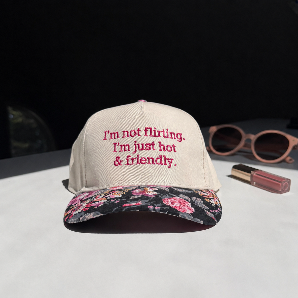 I'm Not Flirting. I'm Just Hot And Friendly. Hat