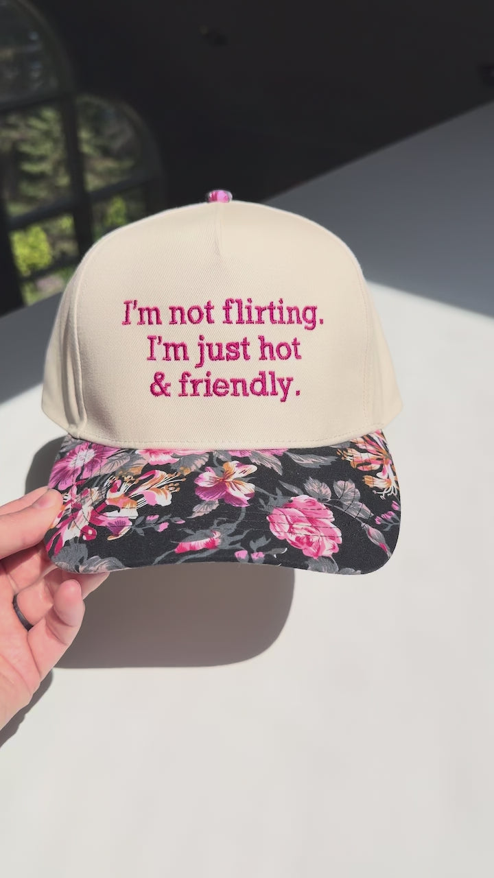 I'm Not Flirting. I'm Just Hot And Friendly. Hat
